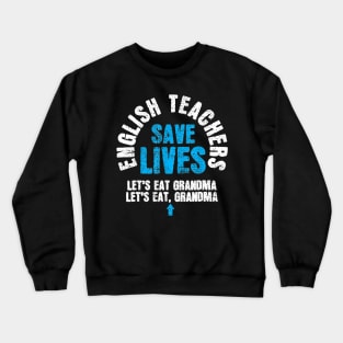 English Teacher Shirt Save Lives Funny Tee Teacher Day Gift Crewneck Sweatshirt